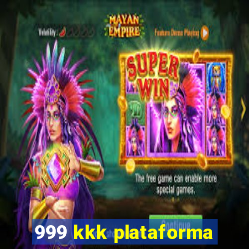 999 kkk plataforma